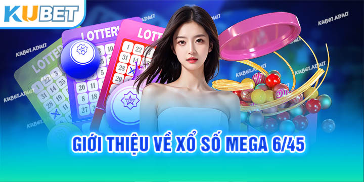 Giới thiệu về xổ số Mega 6/45