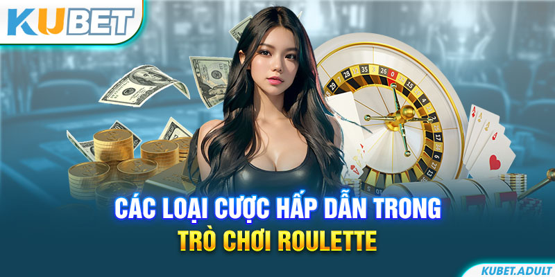 Các loại cược hấp dẫn trong trò chơi Roulette