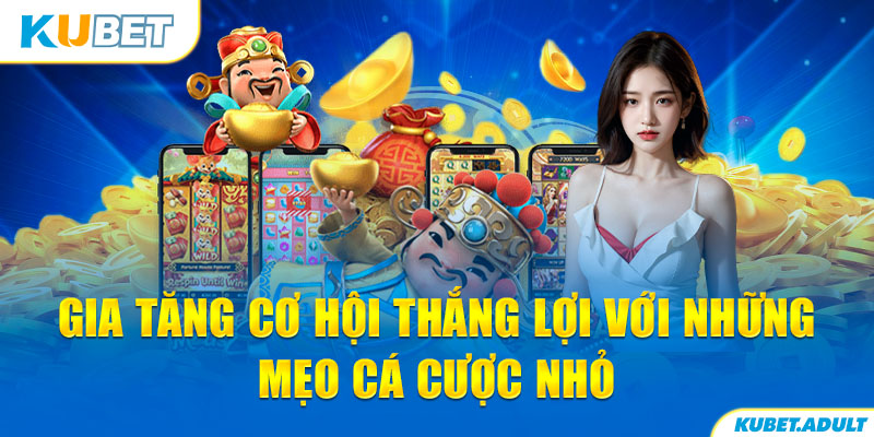 Gia tăng cơ hội thắng lợi với những mẹo cá cược nhỏ