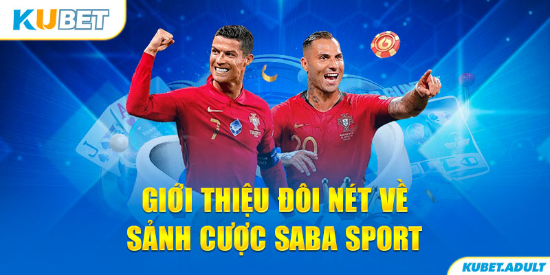 Giới thiệu đôi nét về sảnh cược Saba Sport tại kubet