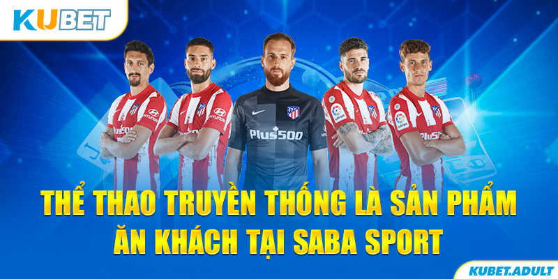 Thể thao truyền thống là sản phẩm ăn khách tại Saba sport